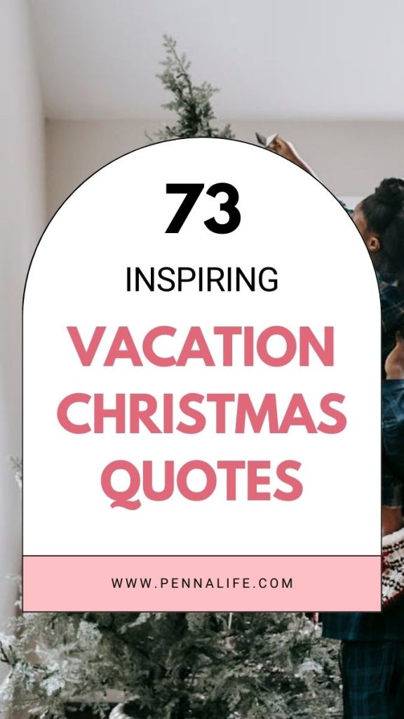 First pin for 73 Vacation Christmas Quotes to Brighten Your Holiday