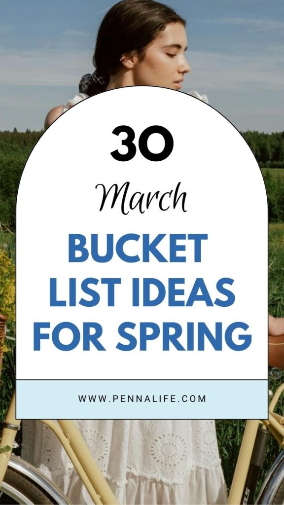 First rich pin for 30 Exciting Spring Bucket List Ideas by Pennalife